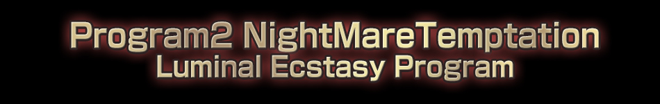 NightMareTemptation Luminal Ecstasy Program